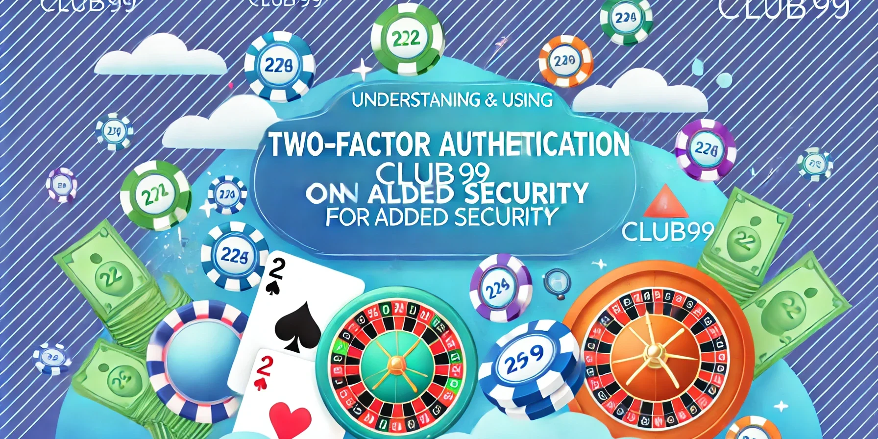 Understanding and Using Two-Factor Authentication on Club99