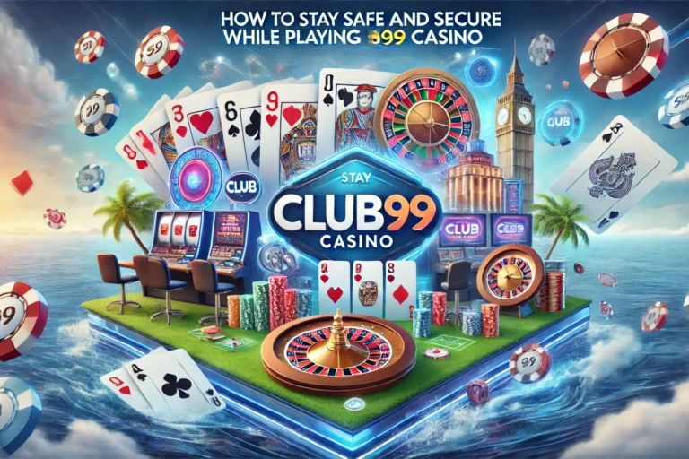 How to Stay Safe and Secure While Playing at Club99