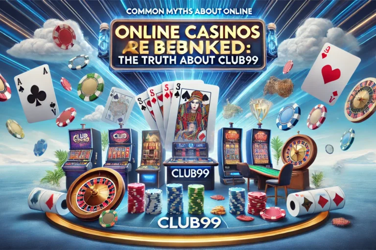 Common Myths About Online Casinos Debunked The Truth About Club99