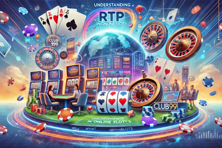 Understanding RTP in Online Slots What Club99 Players Need to Know